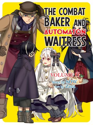 cover image of The Combat Baker and the Automaton Waitress, Volume 6